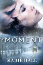A Moment (Moments Series, New Adult Romance: Book 1 Marie Hall) Cover des Buches A Moment (Moments Series, New Adult Romance: Book 1 Marie Hall) (ISBN: B00BTN2DSY)