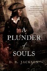 A Plunder of Souls (The Thieftaker Chronicles) Cover des Buches A Plunder of Souls (The Thieftaker Chronicles) (ISBN: 9781466840782)