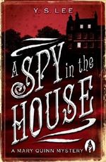 A Spy in the House: A Mary Quinn Mystery: Spy in the House No. 1 Cover des Buches A Spy in the House: A Mary Quinn Mystery: Spy in the House No. 1 (ISBN: 9781406330489)