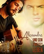 ALEXANDRE - und sein zweites Leben: + Bonusstory: FLORENT - und das geraubte Herz Cover des Buches ALEXANDRE - und sein zweites Leben: + Bonusstory: FLORENT - und das geraubte Herz (ISBN: B00TCL40SQ)