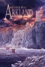 ARKLAND -Aufbruch ins Gestern Cover des Buches ARKLAND -Aufbruch ins Gestern (ISBN: B010IOMDMA)