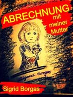 Abrechnung mit meiner Mutter Cover des Buches Abrechnung mit meiner Mutter (ISBN: B00E0M39LG)