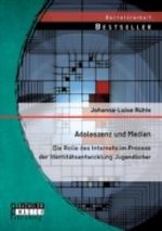 Adoleszenz und Medien: Die Rolle des Internets im Prozess der Identitätsentwicklung Jugendlicher Cover des Buches Adoleszenz und Medien: Die Rolle des Internets im Prozess der Identitätsentwicklung Jugendlicher (ISBN: 9783956844782)