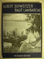 Albert Schweitzer baut Lambarene. Die blauen Bücher Cover des Buches Albert Schweitzer baut Lambarene. Die blauen Bücher (ISBN: B000FAAZ0U)