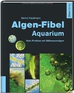 Algen-Fibel Aquarium: Kein Problem mit Süßwasseralgen von Kaufmann. Bernd (2010) Broschiert Cover des Buches Algen-Fibel Aquarium: Kein Problem mit Süßwasseralgen von Kaufmann. Bernd (2010) Broschiert (ISBN: B00JXQXXDI)