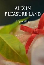 Alix in Pleasure Land Cover des Buches Alix in Pleasure Land (ISBN: B00HTSJN3Q)