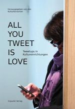 All You Tweet Is Love Cover des Buches All You Tweet Is Love (ISBN: 9783944762067)
