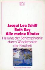 Alle meine Kinder. Heilung der Schizophrenie durch Wiederholen der Kindheit Cover des Buches Alle meine Kinder. Heilung der Schizophrenie durch Wiederholen der Kindheit (ISBN: 9783459018529)