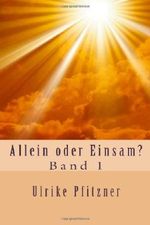 Allein oder Einsam? Cover des Buches Allein oder Einsam? (ISBN: 9781494412586)