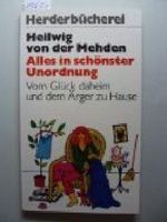 Alles in schönster Unordnung : vom Glück daheim u.d. Ärger zu Hause. Herderbücherei 1278 ; 3451082780 Cover des Buches Alles in schönster Unordnung : vom Glück daheim u.d. Ärger zu Hause. Herderbücherei 1278 ; 3451082780 (ISBN: B00EDWRS0Q)
