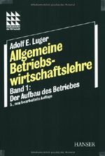 Allgemeine Betriebswirtschaftslehre: Band 1: Der Aufbau des Betriebes Cover des Buches Allgemeine Betriebswirtschaftslehre: Band 1: Der Aufbau des Betriebes (ISBN: 9783446225398)