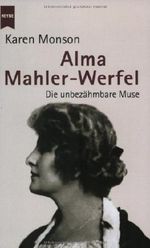 Alma Mahler-Werfel. Die unbezähmbare Muse Cover des Buches Alma Mahler-Werfel. Die unbezähmbare Muse (ISBN: 9783453216891)