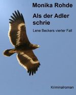 Als der Adler schrie - Lene Beckers vierter Fall (Lene Becker ermittelt) Cover des Buches Als der Adler schrie - Lene Beckers vierter Fall (Lene Becker ermittelt) (ISBN: B00GXGUZ0K)