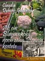 Als ein Blumenkohl noch zehn Pfennig kostete Cover des Buches Als ein Blumenkohl noch zehn Pfennig kostete (ISBN: B005FWZS8M)