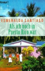 Als ich noch in Puerto Rico war Cover des Buches Als ich noch in Puerto Rico war (ISBN: 9783426604007)