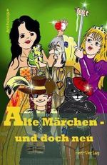 Alte Märchen – und doch neu Cover des Buches Alte Märchen – und doch neu (ISBN: 9783944284088)