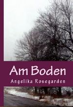 Am Boden - Die Geschichte meiner Obdachlosigkeit Cover des Buches Am Boden - Die Geschichte meiner Obdachlosigkeit (ISBN: B00EU4J3IW)