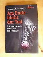 Am Ende blüht der Tod - Blumenmorde - Nicht nur für Floristen Cover des Buches Am Ende blüht der Tod - Blumenmorde - Nicht nur für Floristen (ISBN: 9783868006087)