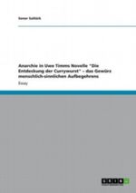 Anarchie in Uwe Timms Novelle "Die Entdeckung der Currywurst" das Gewürz menschlich-sinnlichen Aufbegehrens Cover des Buches Anarchie in Uwe Timms Novelle "Die Entdeckung der Currywurst" das Gewürz menschlich-sinnlichen Aufbegehrens (ISBN: 9783656303589)