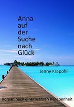 Anna auf der Suche nach Glück Cover des Buches Anna auf der Suche nach Glück (ISBN: B00ZIEJ1YE)