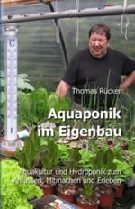 Aquaponik im Eigenbau: Aquakultur und Hydroponik zum Anfassen, Mitmachen und Erleben Cover des Buches Aquaponik im Eigenbau: Aquakultur und Hydroponik zum Anfassen, Mitmachen und Erleben (ISBN: 9781481209779)
