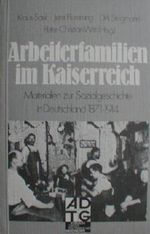 Arbeiterfamilien im Kaiserreich Cover des Buches Arbeiterfamilien im Kaiserreich (ISBN: 9783761072448)
