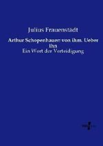 Arthur Schopenhauer: von ihm. Ueber ihn Cover des Buches Arthur Schopenhauer: von ihm. Ueber ihn (ISBN: 9783737207454)