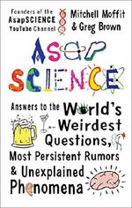 AsapSCIENCE: Answers to the World's Weirdest Questions, Most Persistent Rumors, and Unexplained Phenomena Cover des Buches AsapSCIENCE: Answers to the World's Weirdest Questions, Most Persistent Rumors, and Unexplained Phenomena (ISBN: 9781476756219)