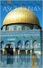 Aschkenas: Die Warmaisa Jüdin Cover des Buches Aschkenas: Die Warmaisa Jüdin (ISBN: B00RBVR4I2)