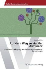 Auf dem Weg zu stabiler Abstinenz Cover des Buches Auf dem Weg zu stabiler Abstinenz (ISBN: 9783639641073)