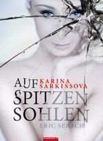Auf spitzen Sohlen. Karina Sarkissova Cover des Buches Auf spitzen Sohlen. Karina Sarkissova (ISBN: 9783950319088)