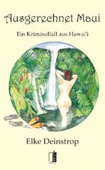 Ausgerechnet Maui: Ein Kriminalfall aus Hawai`i Cover des Buches Ausgerechnet Maui: Ein Kriminalfall aus Hawai`i (ISBN: 9783941955066)