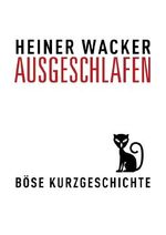 Ausgeschlafen: Böse Kurzgeschichte Cover des Buches Ausgeschlafen: Böse Kurzgeschichte (ISBN: B00IJWN9TA)