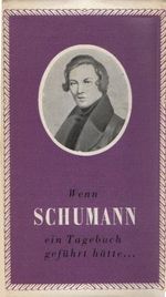 Wenn Schumann ein Tagebuch geführt hätte Cover des Buches Wenn Schumann ein Tagebuch geführt hätte (ISBN: B0000BRDHD)
