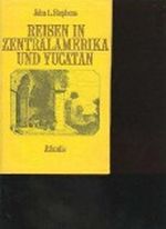 Reisen in Zentralamerika und Yucatán: 1839-40 Cover des Buches Reisen in Zentralamerika und Yucatán: 1839-40 (ISBN: B0000BTGFU)