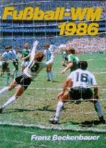Fußball-WM 1986. Bilder, Berichte und Kommentare über die XII. Fußball-Weltmeisterschaft in Mexiko. Cover des Buches Fußball-WM 1986. Bilder, Berichte und Kommentare über die XII. Fußball-Weltmeisterschaft in Mexiko. (ISBN: B0000E9HIS)