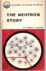 The Neutron Story (Science Study Series S1) Cover des Buches The Neutron Story (Science Study Series S1) (ISBN: B0006AW0O8)