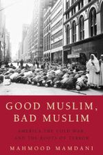 Good Muslim, Bad Muslim: America, the Cold War, and the Roots of Terror (English Edition) Cover des Buches Good Muslim, Bad Muslim: America, the Cold War, and the Roots of Terror (English Edition) (ISBN: B000FCK5V2)