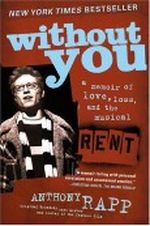 Without You: A Memoir of Love, Loss, and the Musical Rent Cover des Buches Without You: A Memoir of Love, Loss, and the Musical Rent (ISBN: B000W3YD30)
