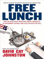Free Lunch: How the Wealthiest Americans Enrich Themselves at Government Expense (and Stick You with the Bill) (English Edition) Cover des Buches Free Lunch: How the Wealthiest Americans Enrich Themselves at Government Expense (and Stick You with the Bill) (English Edition) (ISBN: B000YJ67LS)