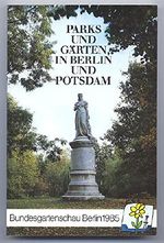 Parks und Gärten in Berlin und Potsdam. Bundesgartenschau 1985. Cover des Buches Parks und Gärten in Berlin und Potsdam. Bundesgartenschau 1985. (ISBN: B0018JVMRW)
