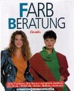 Farbberatung - Alle Farben, die Ihnen wirklich stehen - Kleidung - Make-up - Haare - Brillen - Schmuck - Mit 8 Farbkarten zum Farbtyp-Testen! freundin Cover des Buches Farbberatung - Alle Farben, die Ihnen wirklich stehen - Kleidung - Make-up - Haare - Brillen - Schmuck - Mit 8 Farbkarten zum Farbtyp-Testen! freundin (ISBN: B001BN244U)