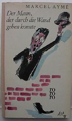 Der Mann, der durch die Wand gehen konnte und andere pariserische Geschichten Cover des Buches Der Mann, der durch die Wand gehen konnte und andere pariserische Geschichten (ISBN: B001D4XEI2)