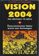 Vision 2004 - Die nächsten 10 Jahre. Österreichischer Seher bricht sein Schweigen Cover des Buches Vision 2004 - Die nächsten 10 Jahre. Österreichischer Seher bricht sein Schweigen (ISBN: B001DJDW9I)