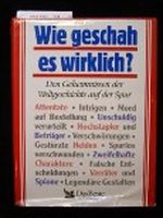 Wie geschah es wirklich ? Den Geheimnissen der Weltgeschichte auf der Spur Cover des Buches Wie geschah es wirklich ? Den Geheimnissen der Weltgeschichte auf der Spur (ISBN: B001G6D7YI)