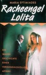 Racheengel Lolita. Die wahre Geschichte einer verhängnisvollen Affäre Cover des Buches Racheengel Lolita. Die wahre Geschichte einer verhängnisvollen Affäre (ISBN: B001KJ65K4)