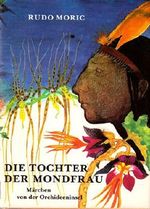 Die Tochter der Mondfrau Märchen von der Orchideeninsel. Cover des Buches Die Tochter der Mondfrau Märchen von der Orchideeninsel. (ISBN: B001P0XEEI)