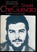 Ernesto Che Guevara - Leben und Kampf eines Revolutionärs - Biographie Cover des Buches Ernesto Che Guevara - Leben und Kampf eines Revolutionärs - Biographie (ISBN: B001P59ZCS)