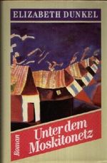 Unter dem Moskitonetz. Cover des Buches Unter dem Moskitonetz. (ISBN: B00184LA9M)