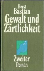 Gewalt und Zärtlichkeit - Zweiter Roman Cover des Buches Gewalt und Zärtlichkeit - Zweiter Roman (ISBN: B001TL27SM)